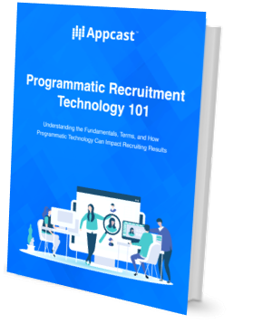 Programmatic Recruitment Technology 101 | Appcast