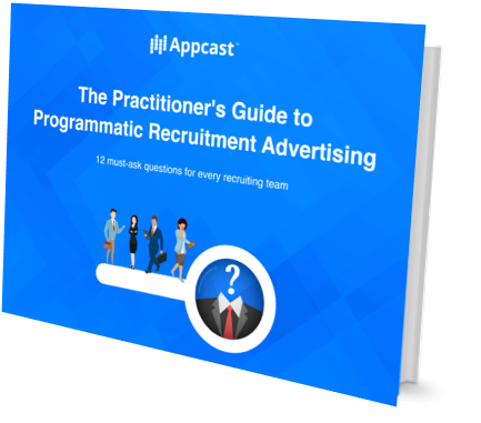 The Guide To Programmatic Recruitment Advertising | Appcast